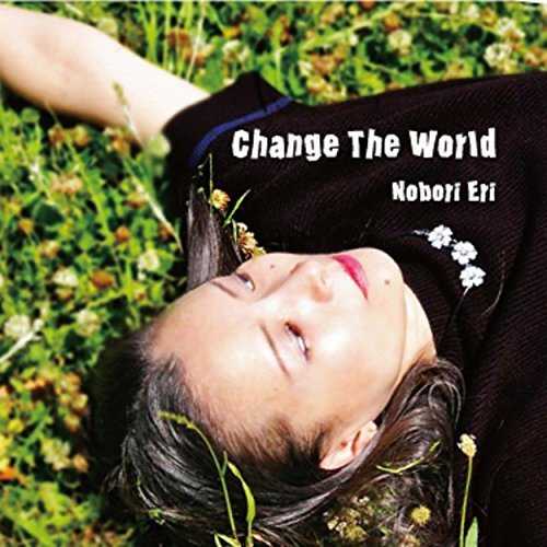 [Single] Nobori Eri – Change The World (2015.06.24/MP3/RAR)