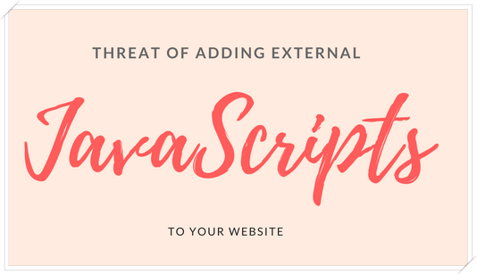 Threat of Running External (third party) JavaScripts on your website 