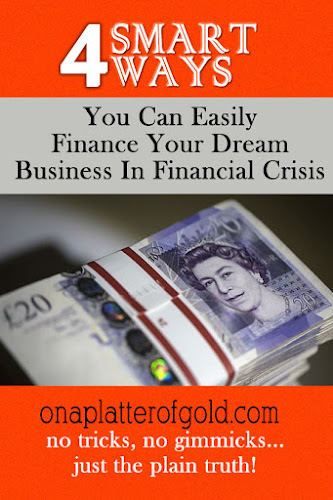 SMART Ways To Easily Finance Your Dream Business In Financial Crisis