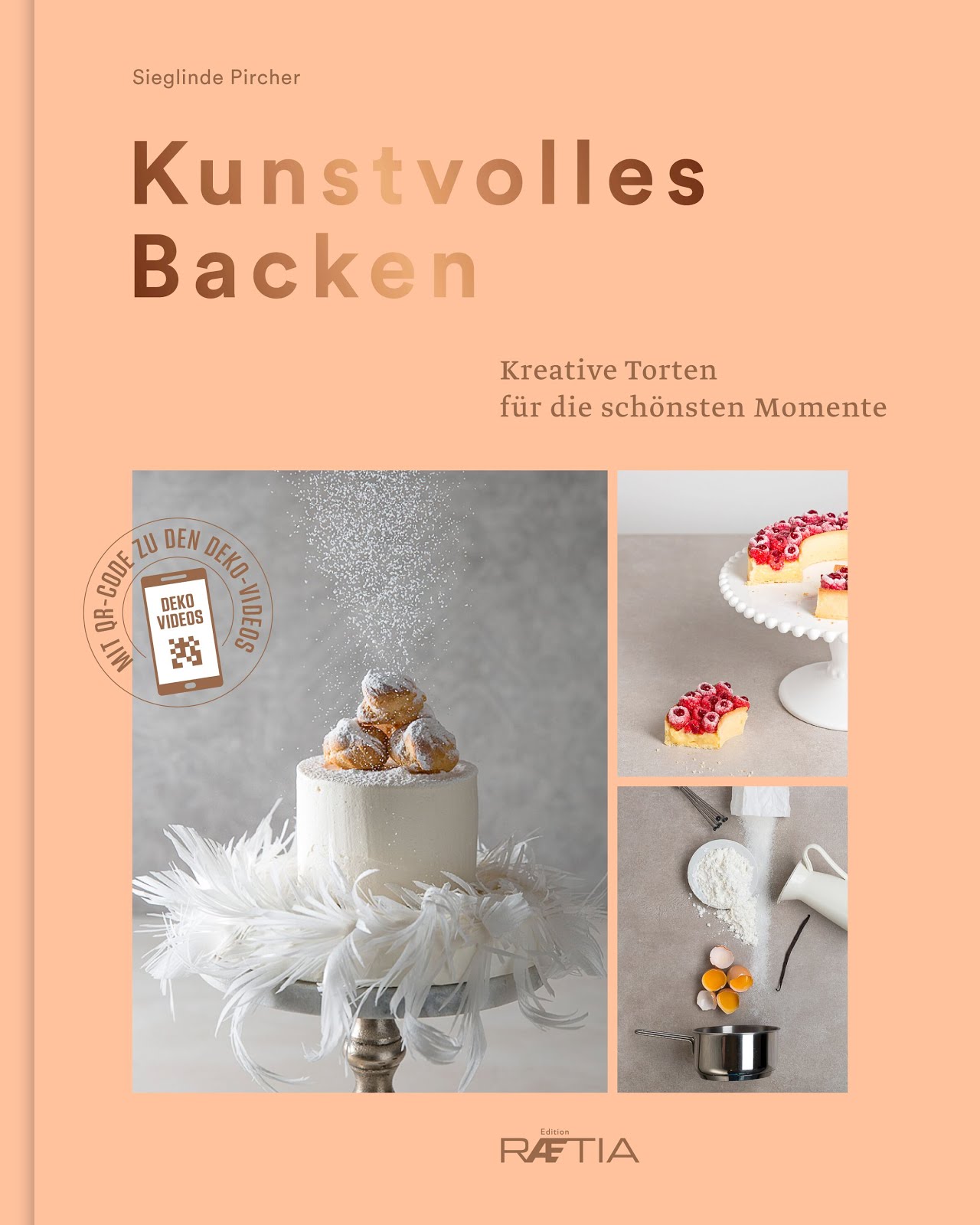 Kunstvolles Backen von Sieglinde Pircher aus dem Raetia Verlag Kunstvolles Backen von Sieglinde Pircher aus dem Raetia Verlag