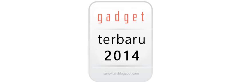 Gadget Terbaru 2014