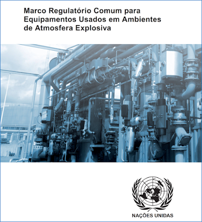 ONU - Marco Regulatório Comum para Equipamentos Utilizados em Ambientes de Atmosferas Explosivas