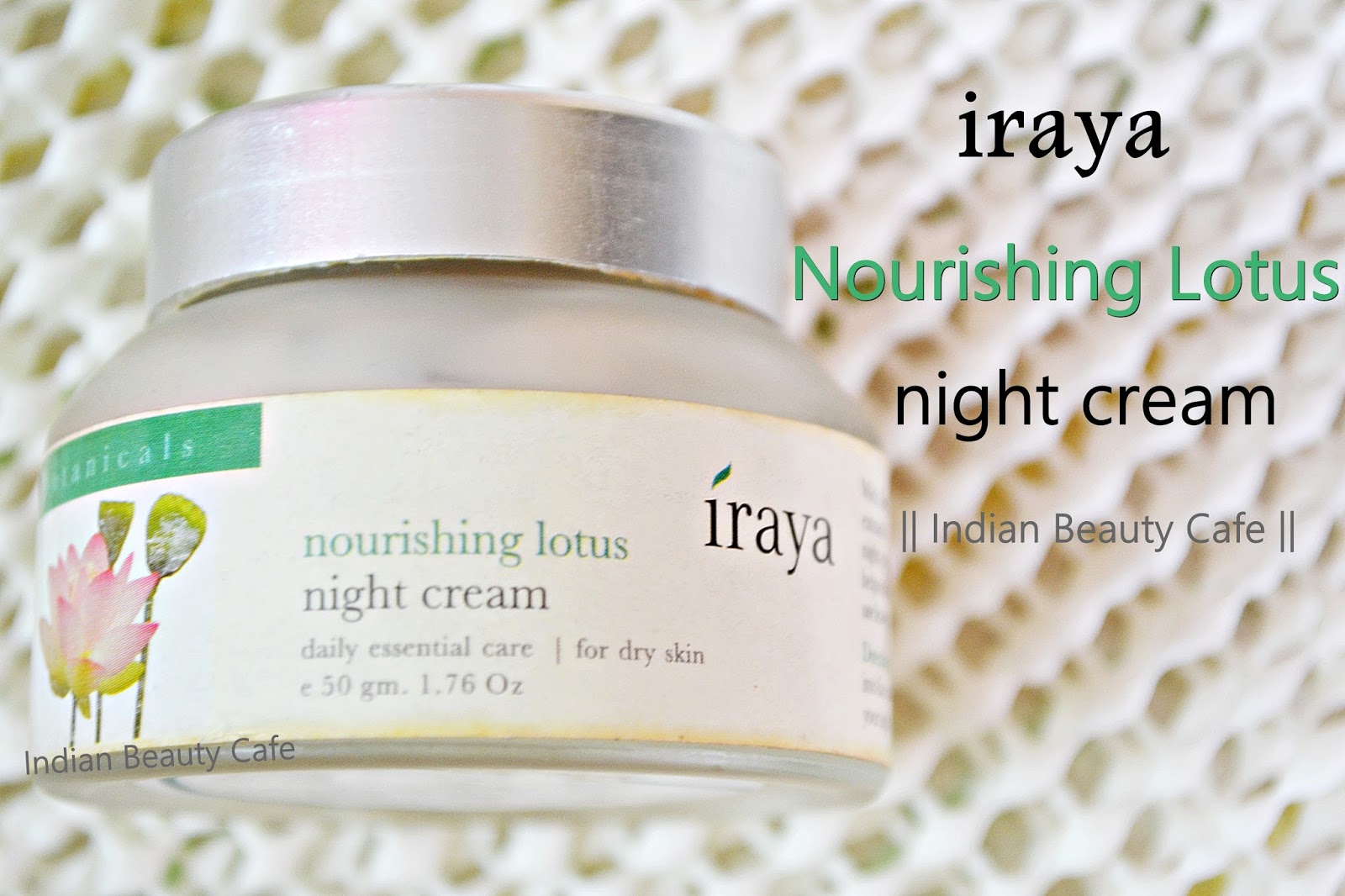 Indian Beauty Cafe Iraya Nourishing Lotus Night Cream Review