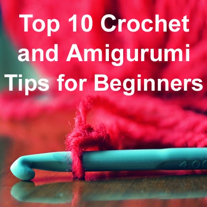 Crochet and Amigurumi Tips for Beginners