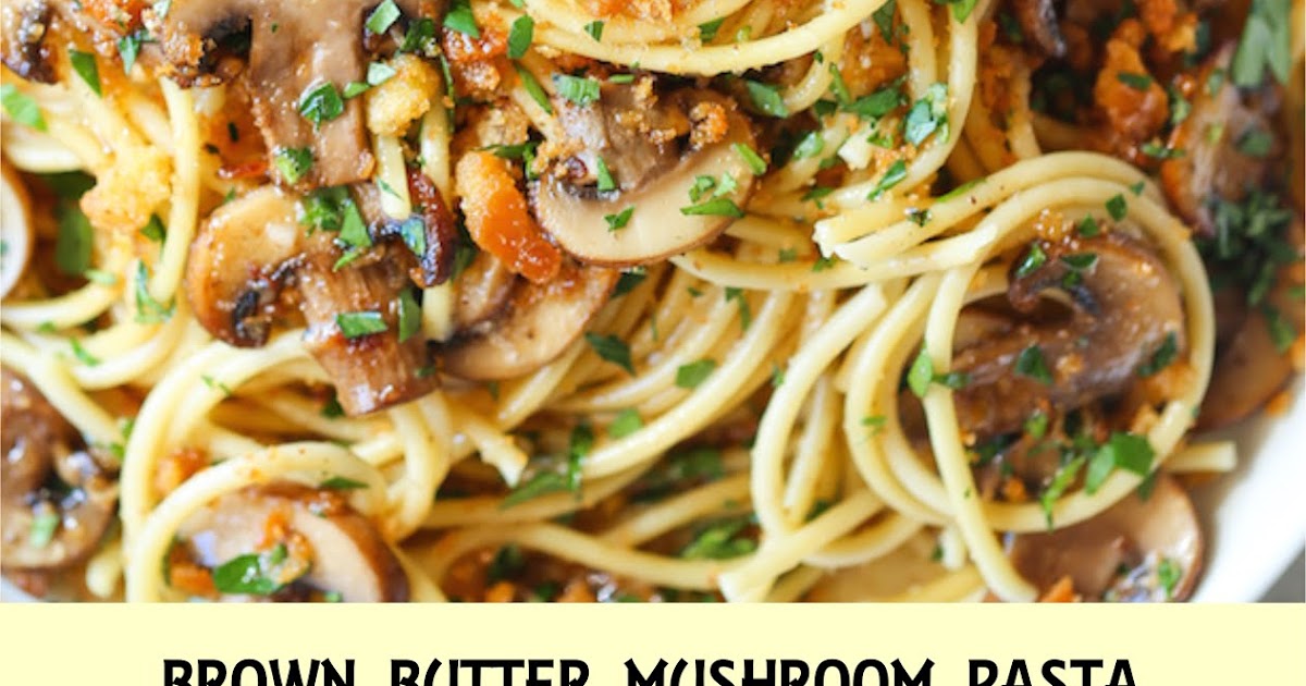 BROWN BUTTER MUSHROOM PASTA Extra Ordinary Food