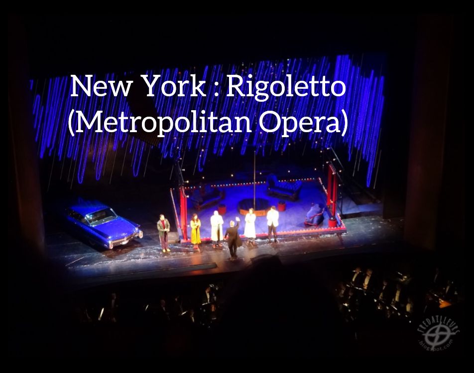 Fred ailleurs New York Rigoletto (Metropolitan Opera)