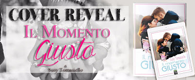 Cover Reveal del romanzo Il Momento giusto di Susy Tomasiello. 
