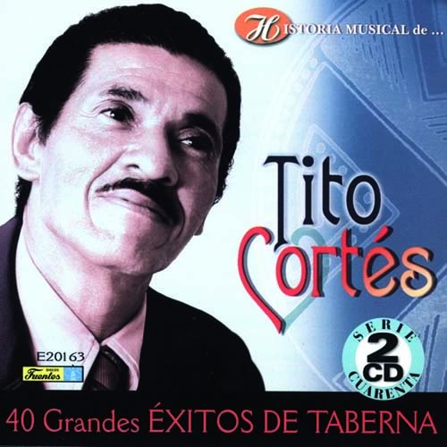 NOTICIAS Y EFEMERIDES MUSICALES Y DEL CINE TITO CORTÉS, UN 18 DE JULIO, FALLECE EL MÍTICO