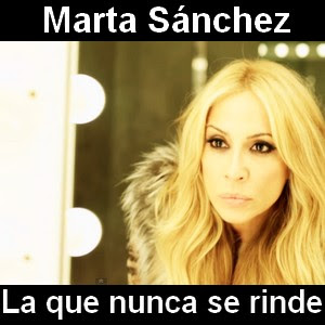 Marta Sanchez – La que nunca se rinde