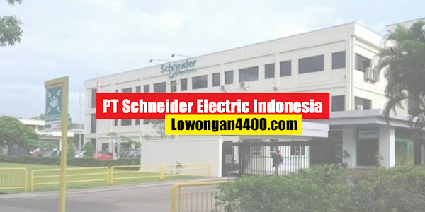 Lowongan Kerja PT. Schneider Electric Indonesia Cikarang Plant