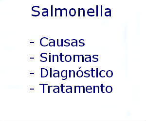 Salmonella causas sintomas diagnóstico tratamento prevenção riscos complicações