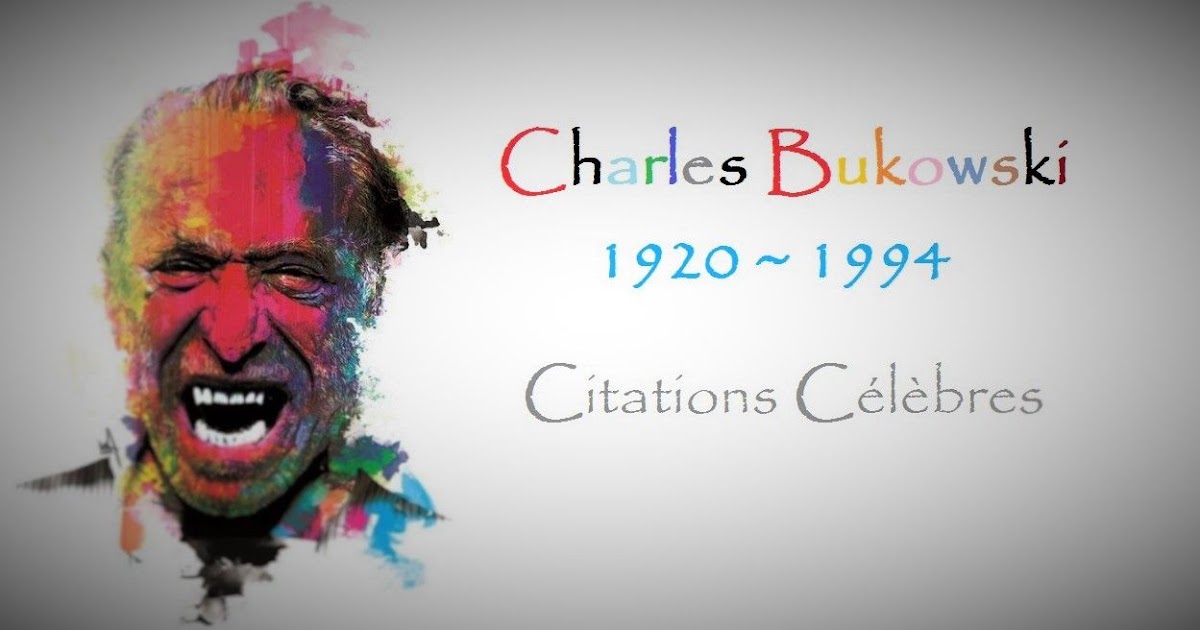 Les plus belles Citations de Charles Bukowski Poésie d�amour