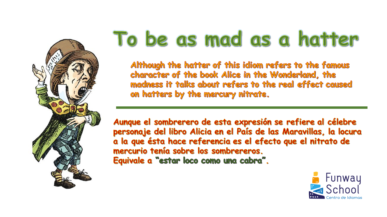 Estantes en el aula Idioms (XLIII) "To be as mad as a hatter"