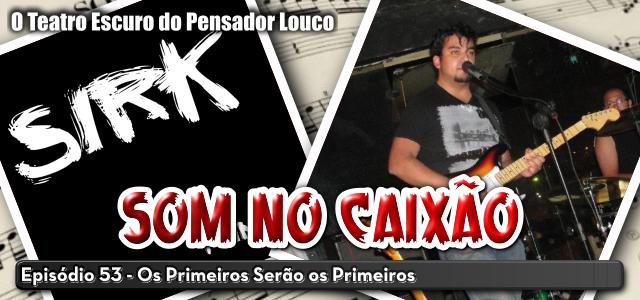 Som no Caixão #53 - Os Primeiros Serão os Primeiros episode artwork