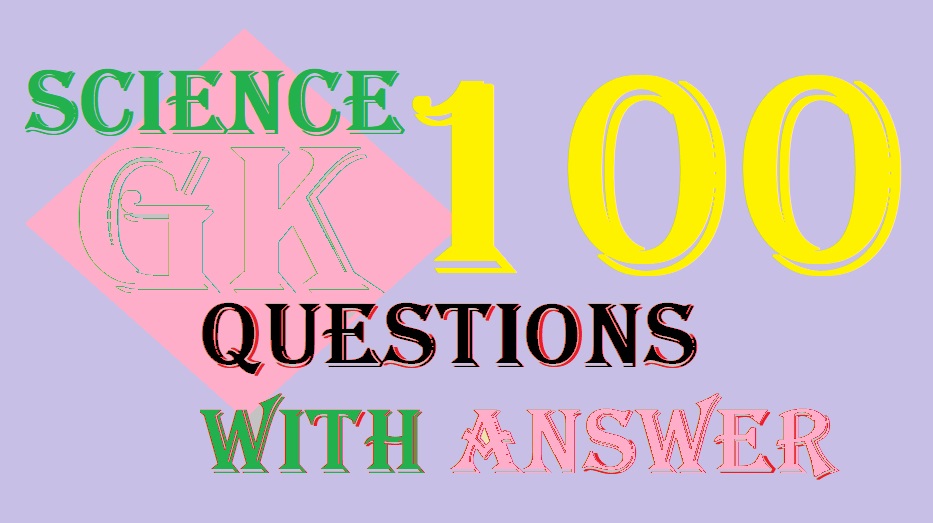 100 GK Science Questions With Answer पारसेक किसकी इकाई है?- दूरी की, क्यूरी किसकी इकाई है?- रेडियोएक्टिव धर्मिता