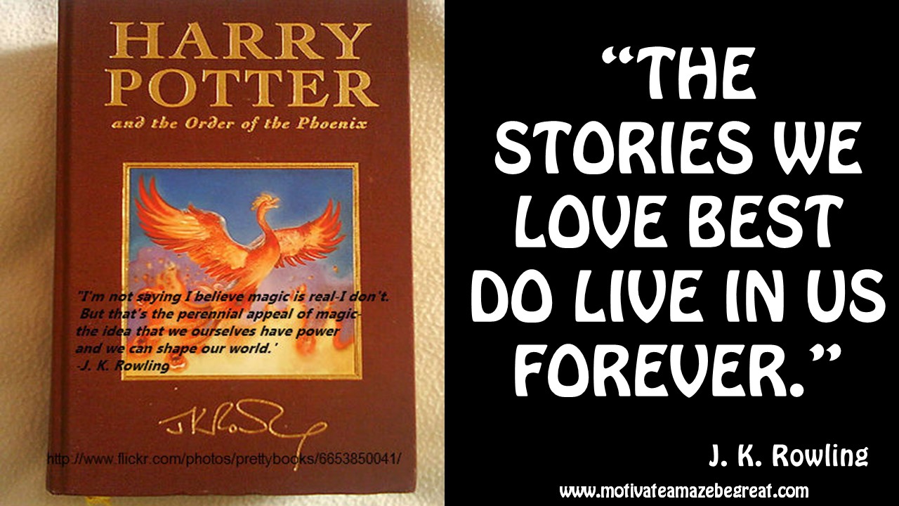 “The stories we love best do live in us forever