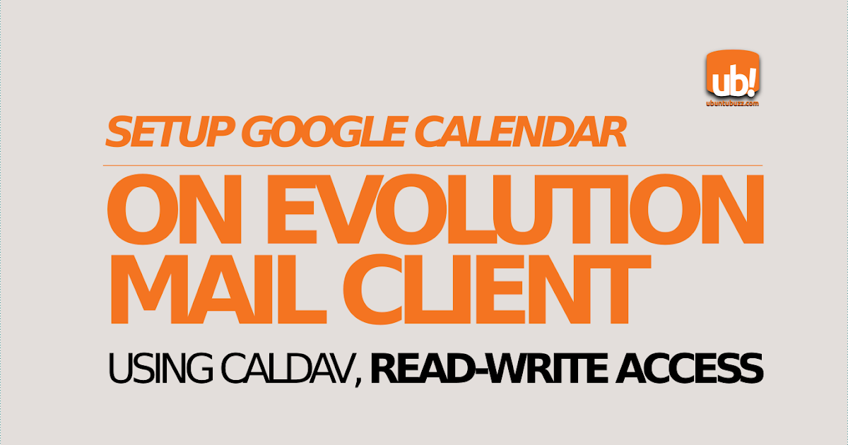How To Setup Evolution for Google Calendar CalDAV (ReadWrite Access)
