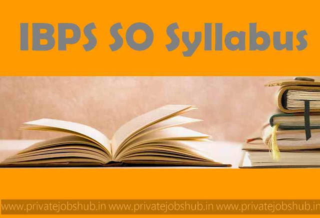 IBPS SO Syllabus IBPS SO Syllabus