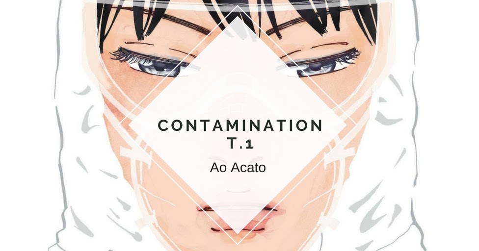La Mafia Aux Pieds De Blanche Manhwa CONTAMINATION T.1, AO ACATO - HUBRIS ET LIBRIS