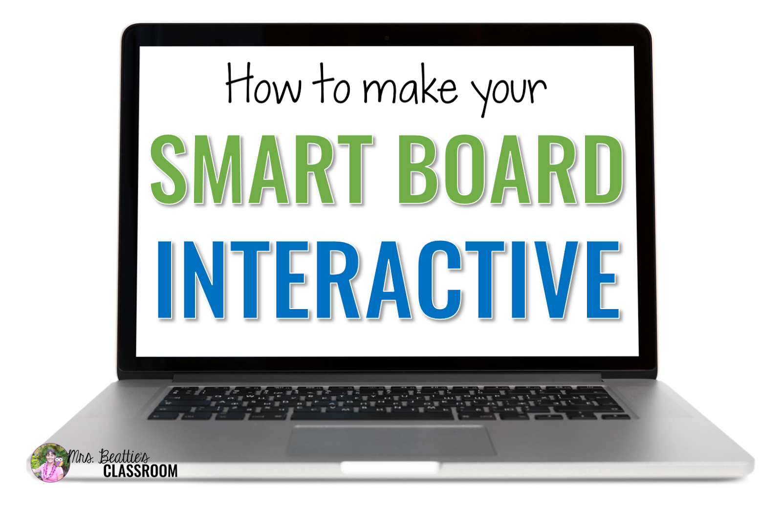 How To Make Your Smart Board Interactive Guest Post by Mrs. Beattie’s