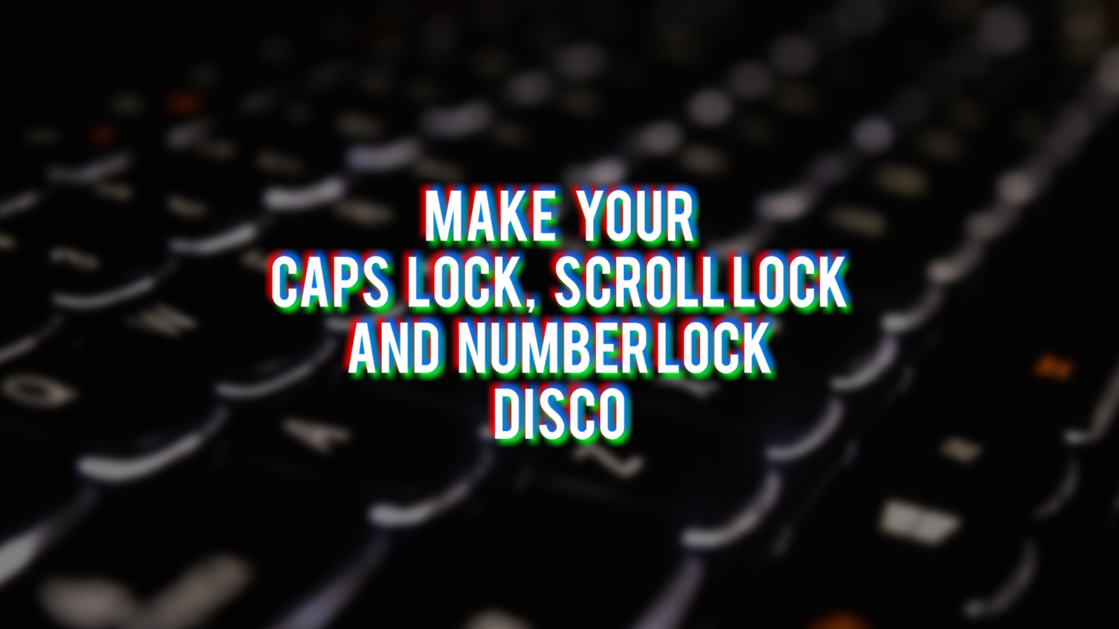 How to make your Caps lock, Num lock and Scroll lock Disco Techetarian