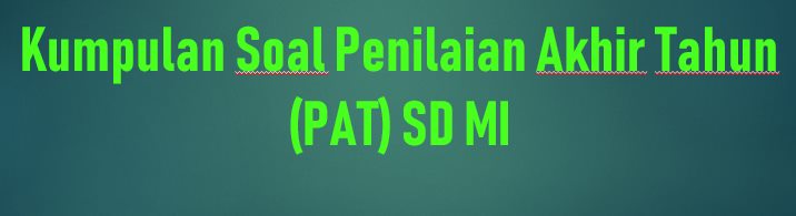 Soal Pat Ukk Pai Kelas 1 Dan Kunci Jawaban Serta Kisi Kisi Soal Aneka Pendidikan