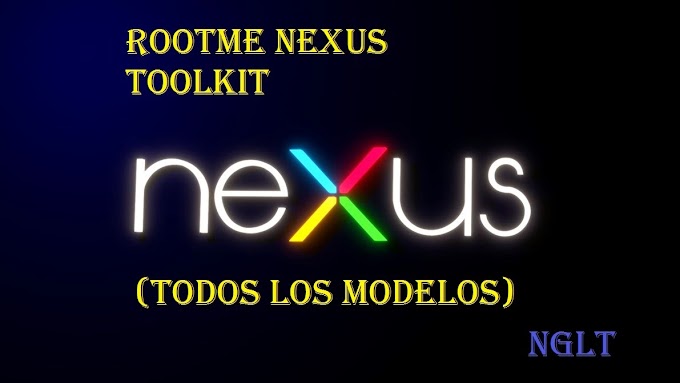 Root a todos dispositivos de gama Nexus (todos los modelos) con la herramienta RootME 2.0 