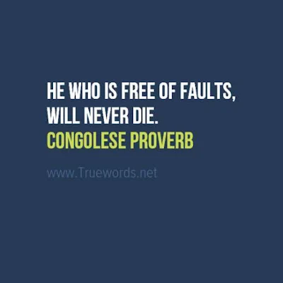 He who is free of faults, will never die