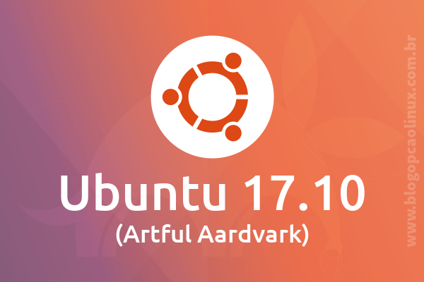 Lançado o Ubuntu 17.10 Artful Aardvark, confira as novidades!