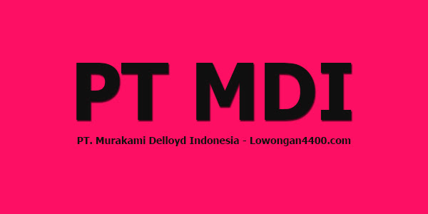 Lowongan PT Murakami Delloyd Indonesia Cikarang