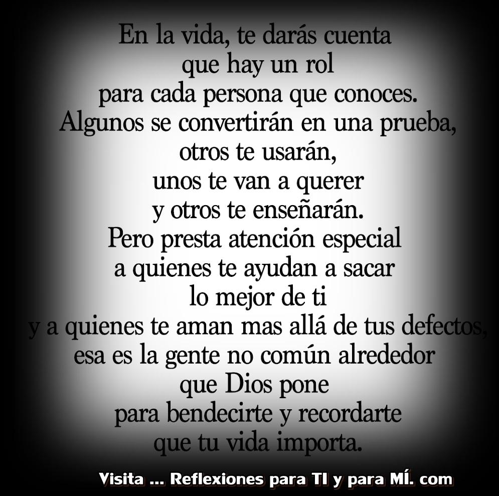 Reflexiones para TI y para MÍ: ** En la vida te darás cuenta que hay un ...