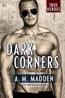 Dark Corners: A True Heroes Novel (True Heroes Series Book 3) by A. M. Madden