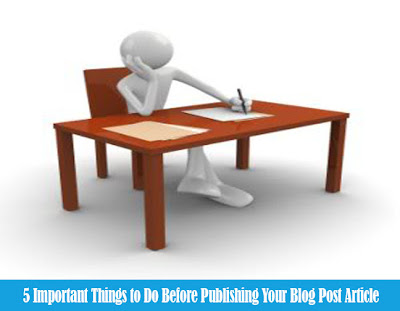 5 Important Things to Do Before Publishing Your Blog Post Article