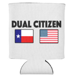 Dual Citizen: Texas/US Can Cooler