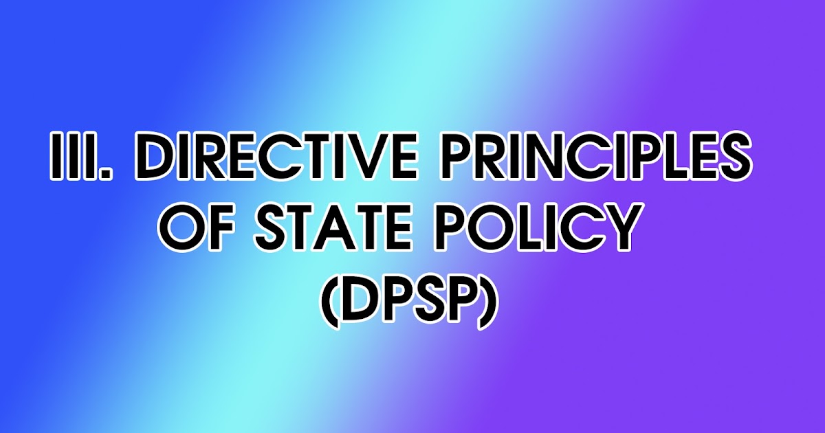 III. DIRECTIVE PRINCIPLES OF STATE POLICY (DPSP) EASY PSC