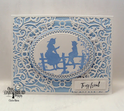 Our Daily Bread Designs, Sister Time, Lacey Corners Dies, Lavish Layers dies, Layered Lacey Ovals dies, Pierced Rectangles, Ovals dies, Ornate Ovals dies, designed by Chris Olsen