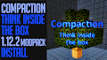 HOW TO INSTALL<br>Compaction: Think inside the box Modpack [<b>1.12.2</b>]<br>▽