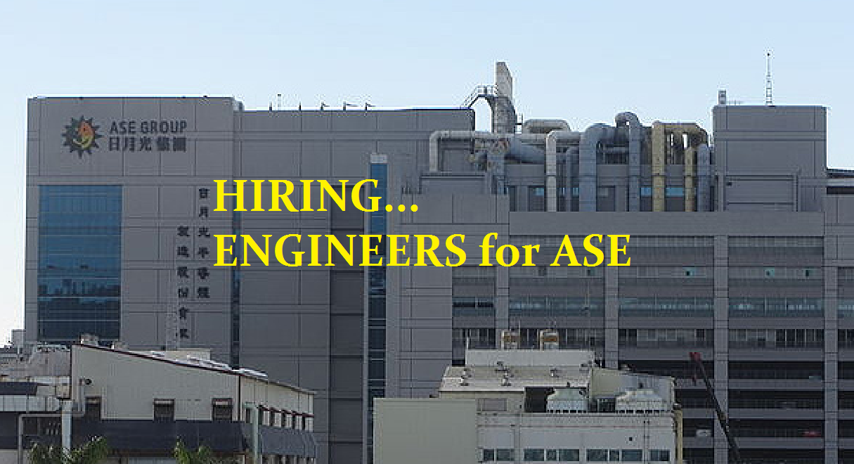 Urgently needed Engineers for ASE Taiwan PINOY REFRESHER