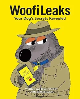 WoofiLeaks: Your Dog's Secrets Revealed - a Humor and Entertainment book by John Emmerling