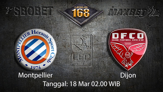 BOLA88 - PREDIKSI TARUHAN BOLA MONTPELLIER VS DIJON 18 MARET 2018 ( FRENCH LIGUE 1 )