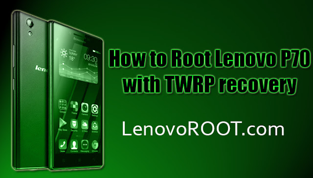 how to root lenovo p70 twrp recovery how to root lenovo p70 twrp recovery