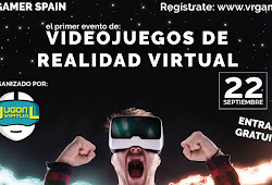 VR GAMER SPAIN - NUEVO EVENTO CENTRADO EN LA REALIDAD VIRTUAL