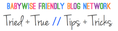 Babywise Friendly Blog Network Tried + True // Tips + Tricks