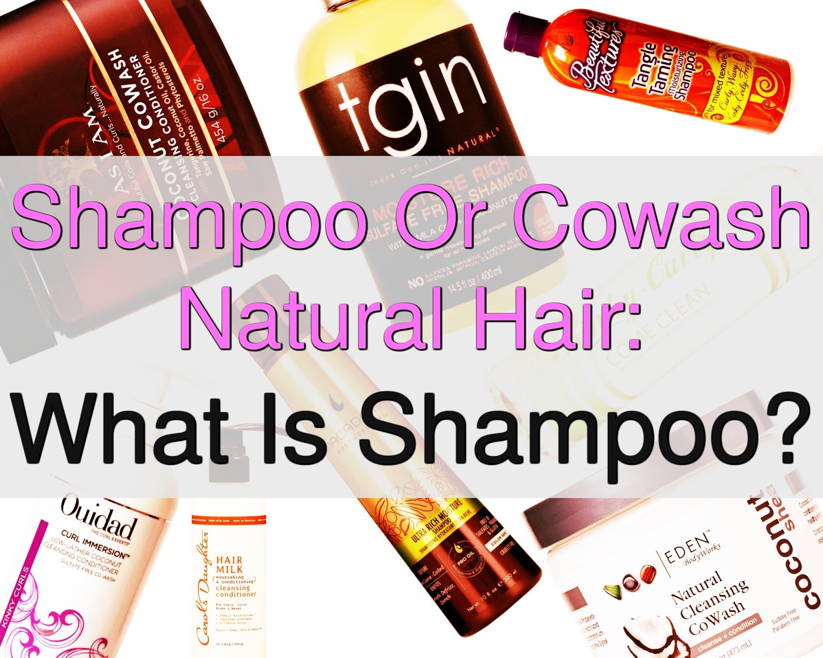 Shampoo Or Cowash Natural Hair Which Is Better? Natural Hair For