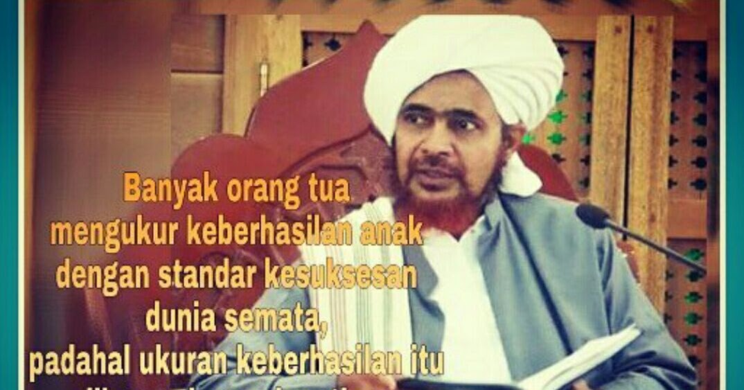 22 Nasehat AlHabib Abdullah bin Alwi Alattas dalam