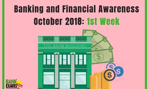 Banking and Financial Awareness October 2018: 1st week 