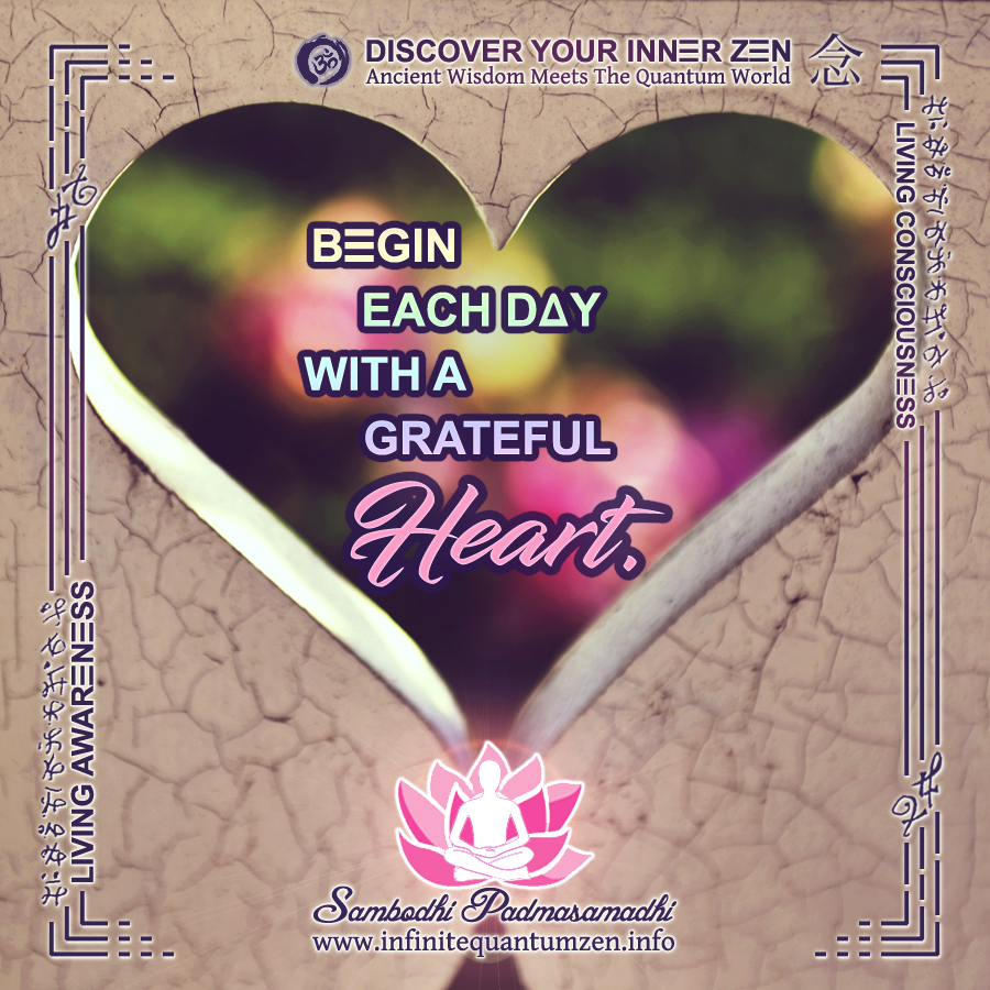 Begin Each Day With A Grateful Heart - Infinite Quantum Zen, Success Life Quotes