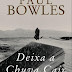Quetzal Editores | "Deixa a Chuva Cair" de Paul Bowles