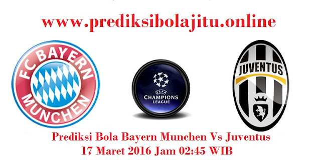 Prediksi Bola Bayern Munchen Vs Juventus 17 Maret 2016