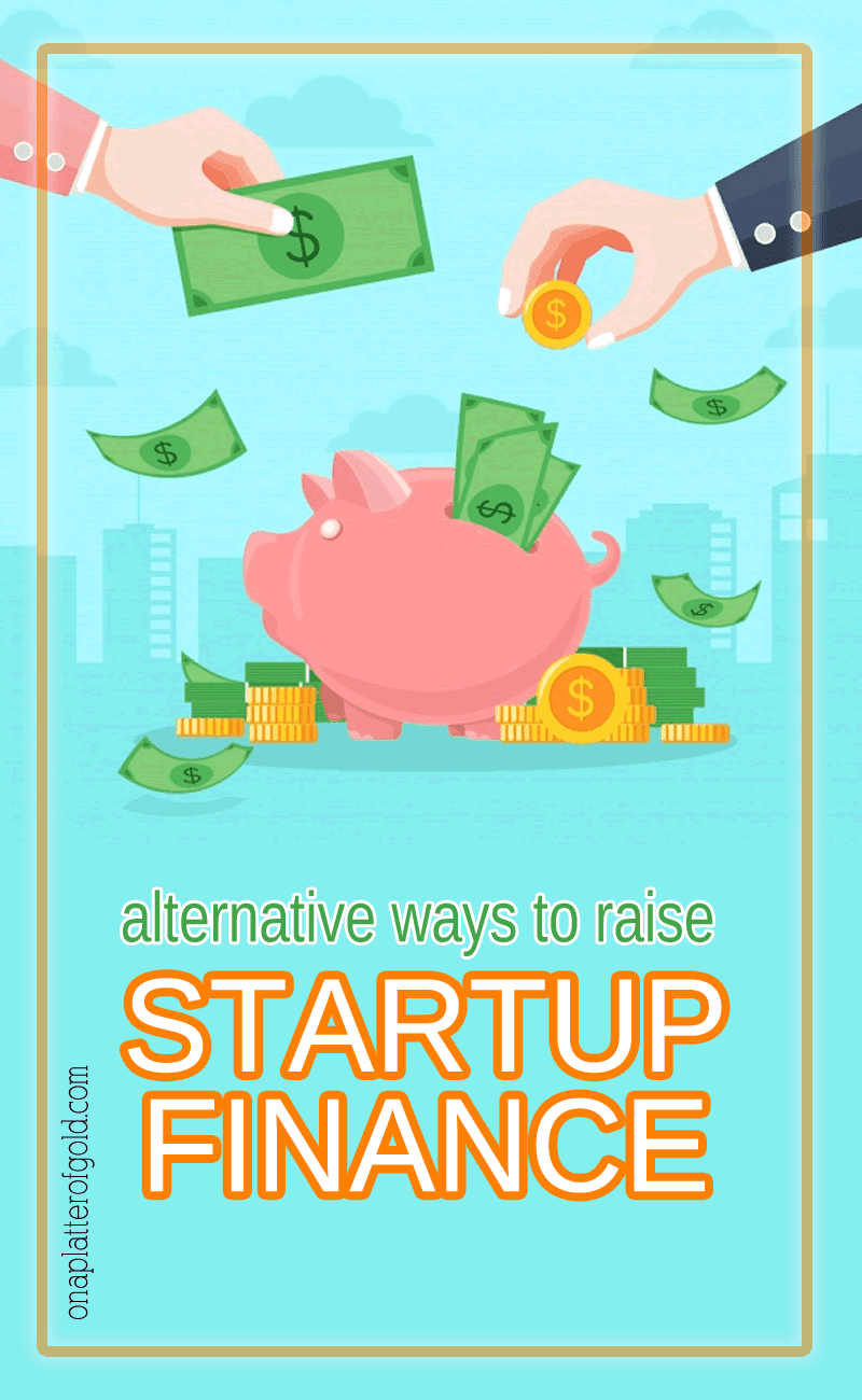 5 Alternative Ways To Get Startup Finance You Haven't Considered